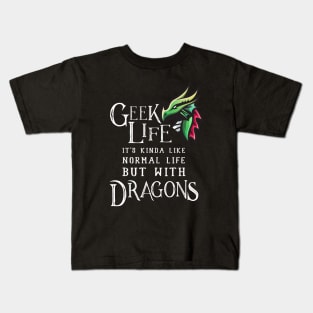 Geek Life Has Dragons Kids T-Shirt